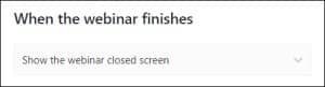 WebinarPress When the webinar finishes choose between show the webinar closed screen or redirect to a URL